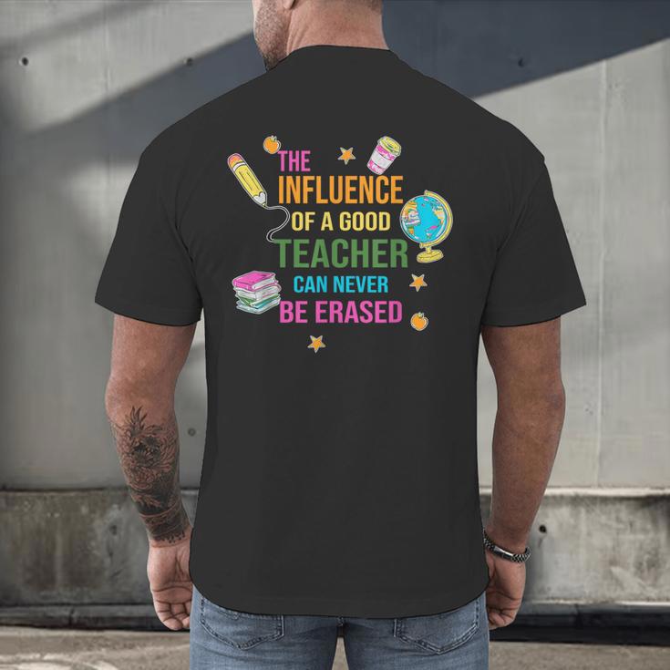 The Influence Of A Good Teacher Can Never Be Erased Quote Men's Back Print T-Shirt, gift for family, gift for coworker