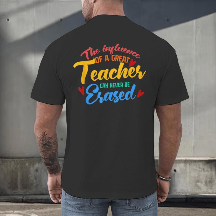 The Influence Of Great Teacher Can Never Be Erased School For Men Women Men's Back Print T-Shirt, gift for family, gift for coworker The Influence Of Great Teacher Can Never Be Erased School For Men Women Men's Back Print T-Shirt, gift for family, gift for coworker