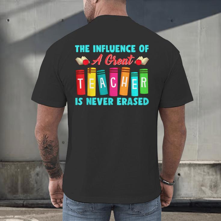 THE INFLUENCE OF A GREAT TEACHER IS NEVER ERASED Teaching For Men Women Girls Kids Men's Back Print T-Shirt, gift for family, gift for coworker THE INFLUENCE OF A GREAT TEACHER IS NEVER ERASED Teaching For Men Women Girls Kids Men's Back Print T-Shirt, gift for family, gift for coworker