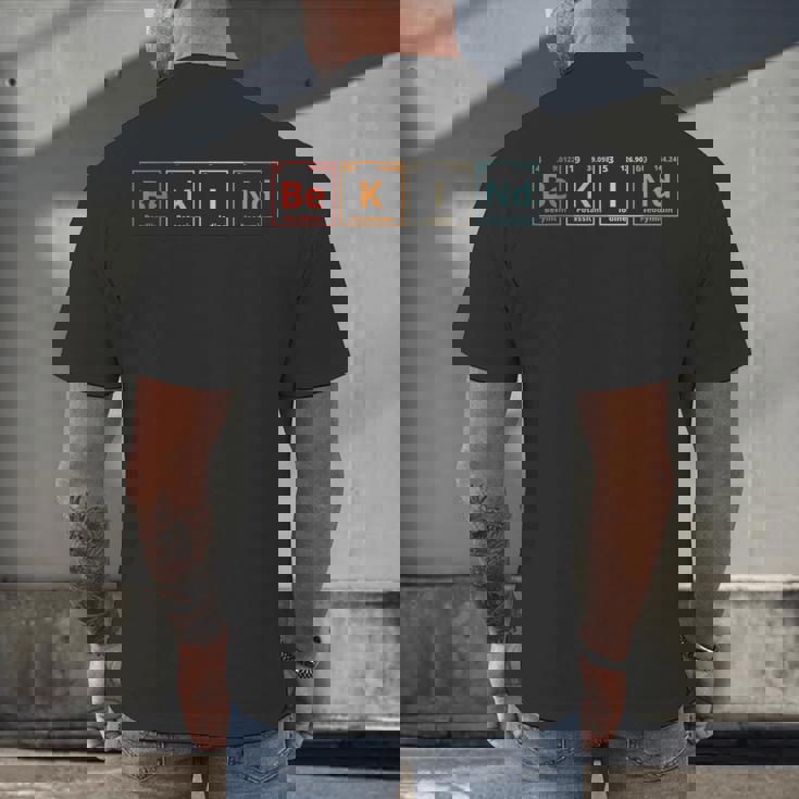 Be Kind Periodic Table Chemistry Teacher Scientist Kindness Men Women Girls Kids Men&#x27;s Back Print T-Shirt, gift for family, gift for coworker