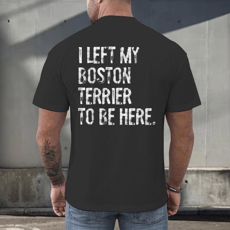 I Left My Boston Terrier To Be Here Men's Back Print T-Shirt, gift for family, gift for coworker