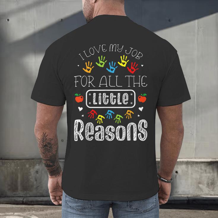 I Love My Job For All The Little Reasons Kid Daycare Teacher Men's Back Print T-Shirt, gift for family, gift for coworker