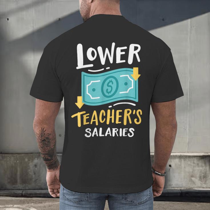 Lower Teacher's Salaries For Men Women Girls Kids Men's Back Print T-Shirt, gift for family, gift for coworker Lower Teacher's Salaries For Men Women Girls Kids Men's Back Print T-Shirt, gift for family, gift for coworker