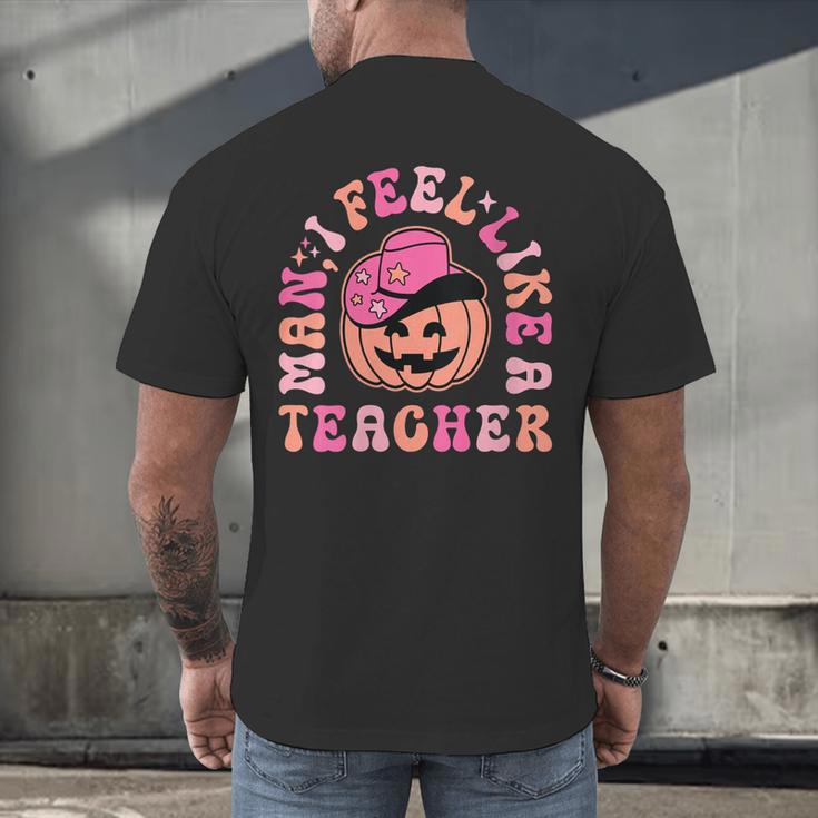 Man I Feel Like a Teacher Women Western Teacher Halloween Men's Back Print T-Shirt, gift for family, gift for coworker Man I Feel Like a Teacher Women Western Teacher Halloween Men's Back Print T-Shirt, gift for family, gift for coworker