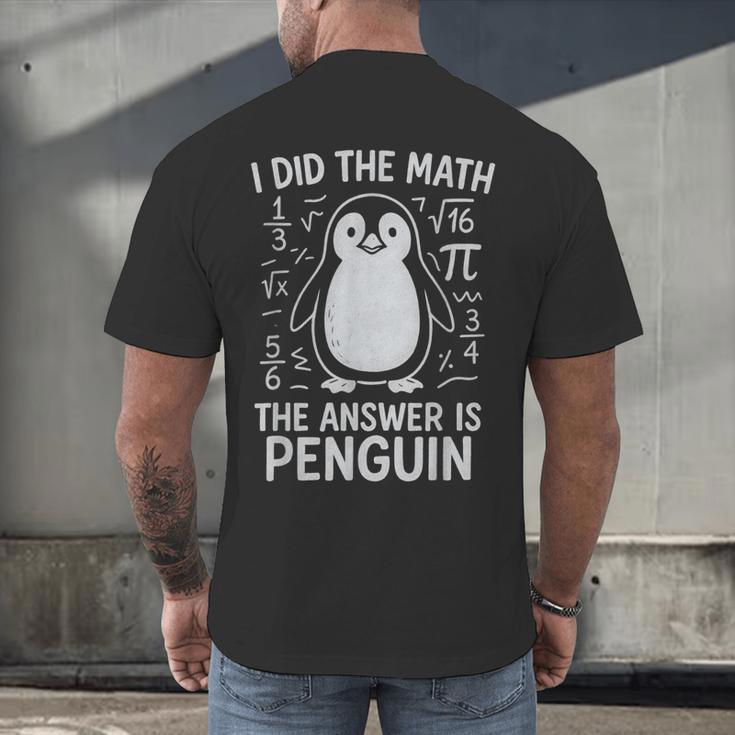 I Did The Math The Answer Is Penguin Math Teacher Men's Back Print T-Shirt, gift for family, gift for coworker I Did The Math The Answer Is Penguin Math Teacher Men's Back Print T-Shirt, gift for family, gift for coworker
