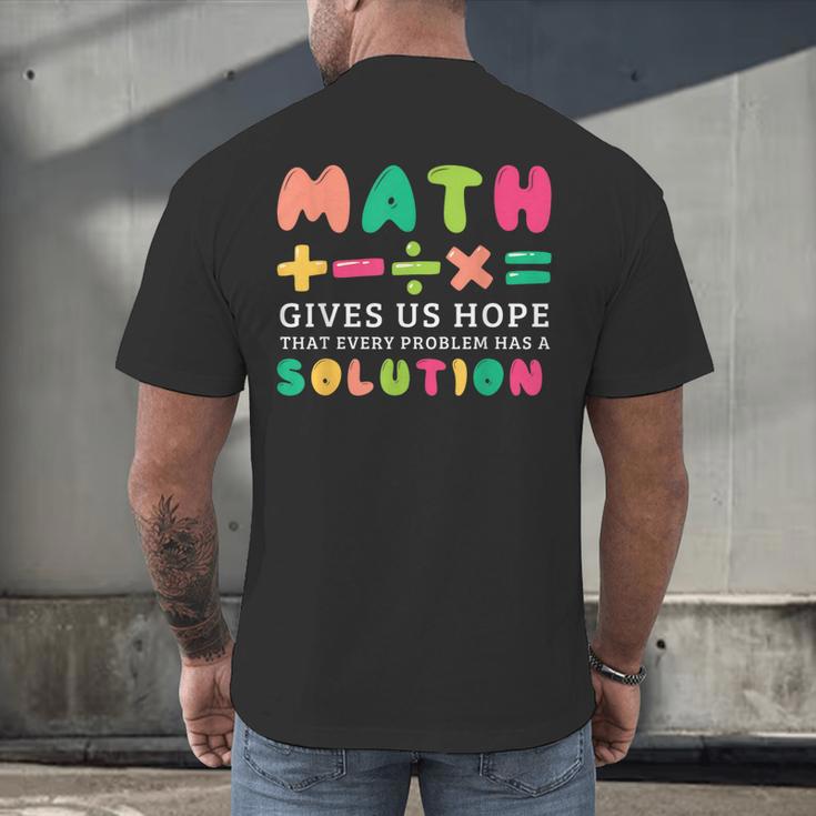 Math Gives Us Hope That Every Problem Has A Solution Teacher For Men Women Girls Kids Men's Back Print T-Shirt, gift for family, gift for coworker
