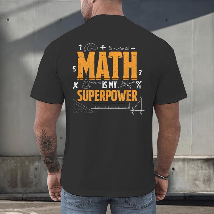 Math Is My Superpower Math Teacher Student Men's Back Print T-Shirt, gift for family, gift for coworker