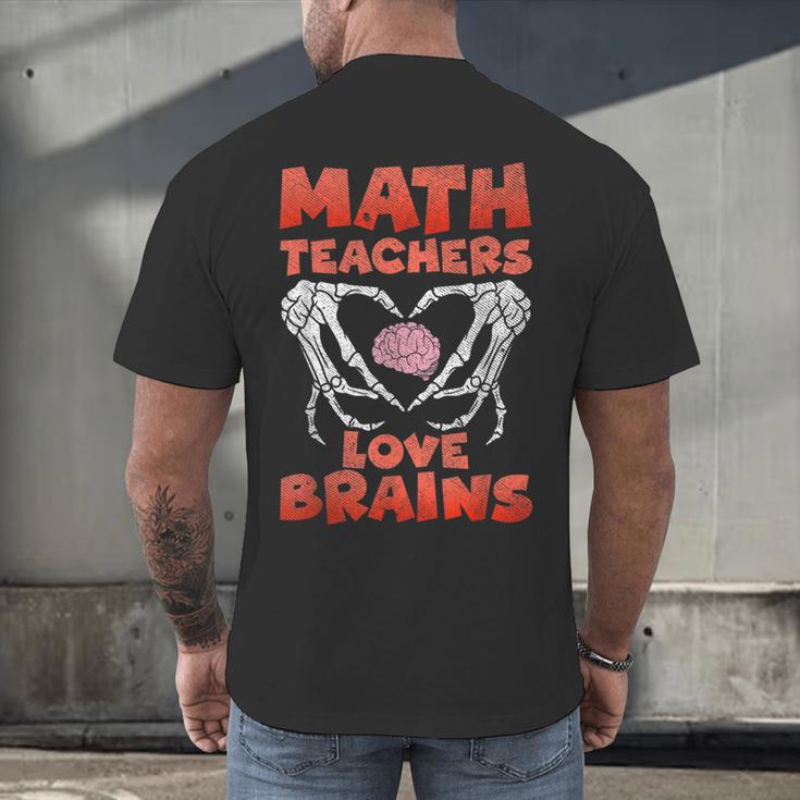 Math Teachers Love Brains Scary Halloween Men Women Men's Back Print T-Shirt, gift for family, gift for coworker Math Teachers Love Brains Scary Halloween Men Women Men's Back Print T-Shirt, gift for family, gift for coworker