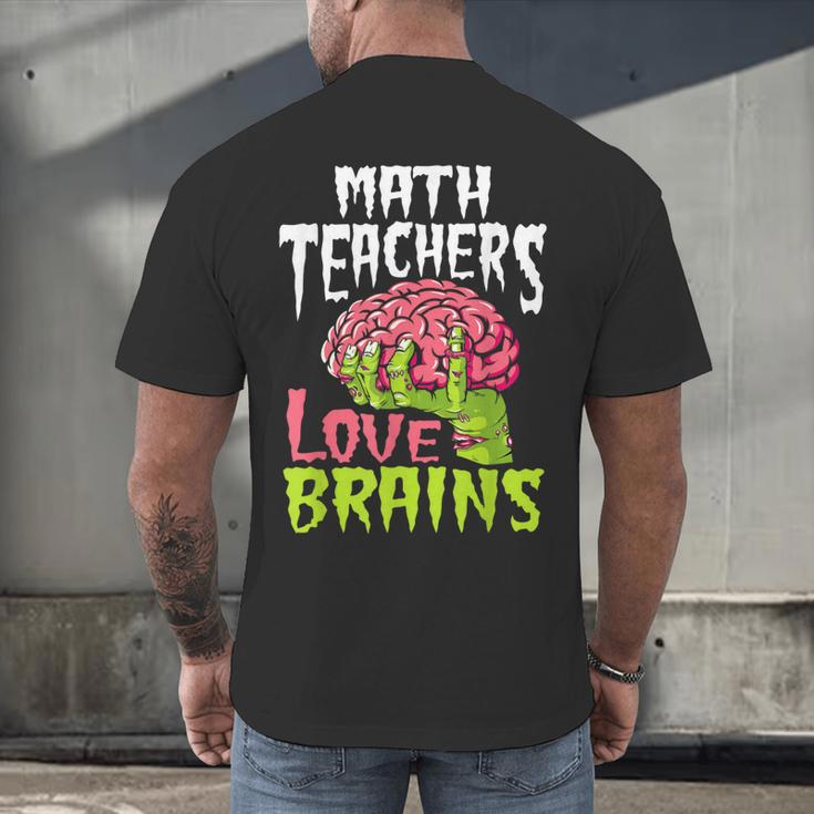 Math Teachers Love Brains Zombie Teacher School Halloween Men's Back Print T-Shirt, gift for family, gift for coworker Math Teachers Love Brains Zombie Teacher School Halloween Men's Back Print T-Shirt, gift for family, gift for coworker