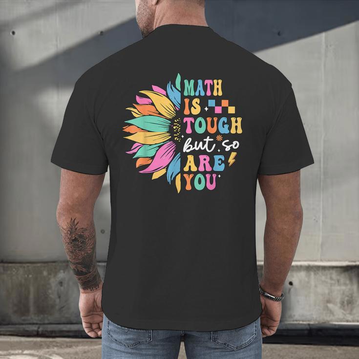 Math Is Tough But So Are You Back To School Math Teacher Kid Men's Back Print T-Shirt, gift for family, gift for coworker