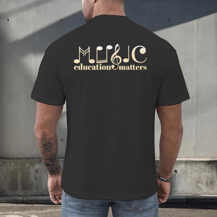 Music Teacher Life Musician Quote Music Education Matters Men's Back Print T-Shirt, gift for family, gift for coworker