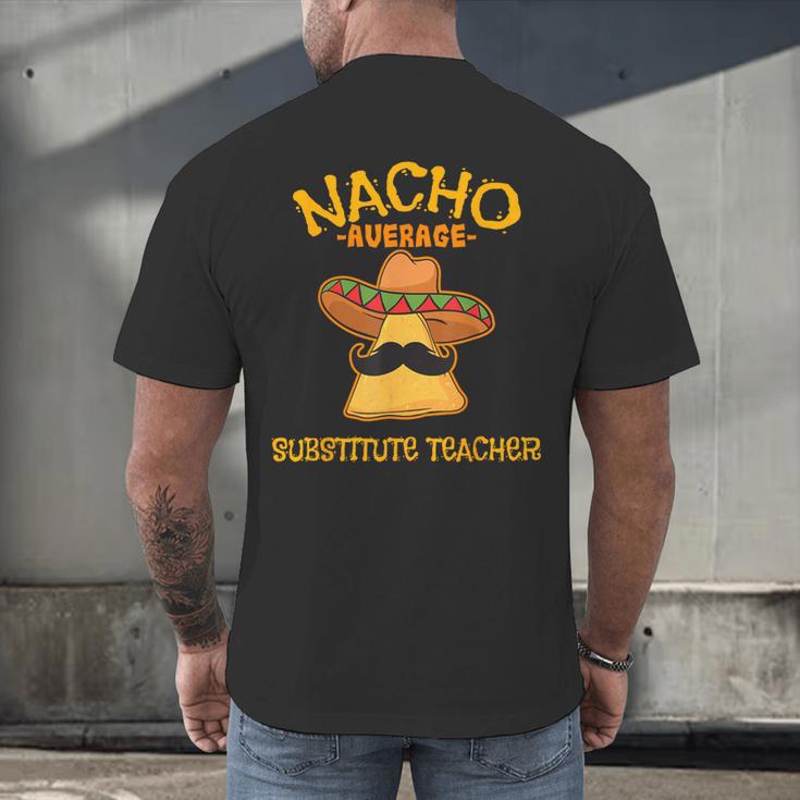 Nacho Average Substitute Teacher Mexican Cinco De Mayo Men Women Men's Back Print T-Shirt, gift for family, gift for coworker