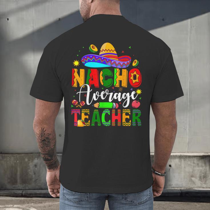 Nacho Average Teacher Mexican Teacher Cinco De Mayo Fiesta Men Women Girls Kids Men's Back Print T-Shirt, gift for family, gift for coworker