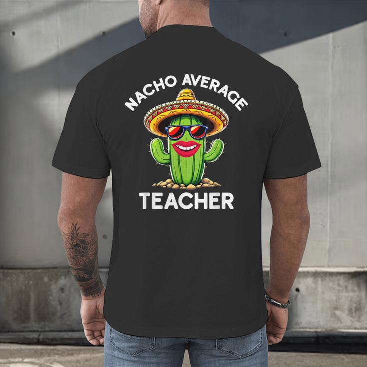 Nacho Average Teacher Sarcastic Women Teaching Men's Back Print T-Shirt, gift for family, gift for coworker Nacho Average Teacher Sarcastic Women Teaching Men's Back Print T-Shirt, gift for family, gift for coworker