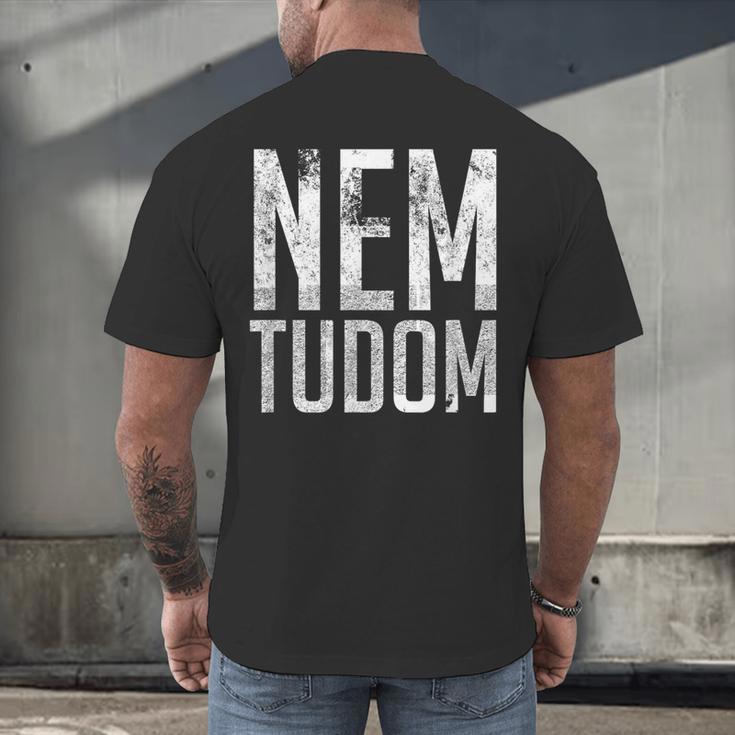 Nem Tudom Hungarian Teacher I Don't Know Men Women Girls Kids T-Shirt Men's Back Print T-Shirt, gift for family, gift for coworker Nem Tudom Hungarian Teacher I Don't Know Men Women Girls Kids T-Shirt Men's Back Print T-Shirt, gift for family, gift for coworker
