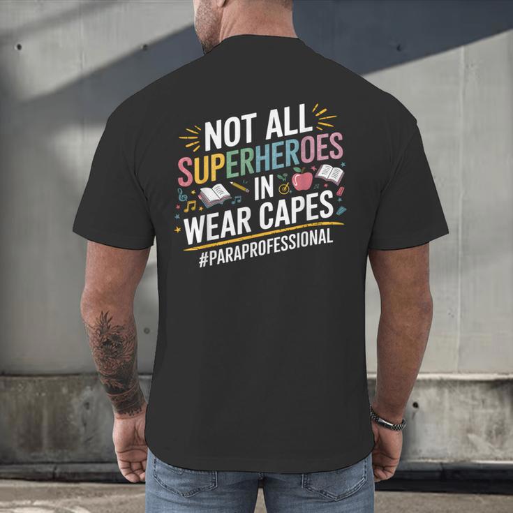 Not All Super Heroes Wear Capes Paraprofessional Teacher Men's Back Print T-Shirt, gift for family, gift for coworker