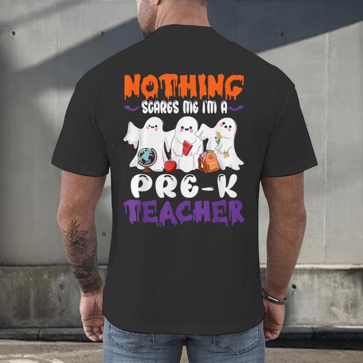 Nothing Scares Me I'm A Pre-K Teacher Halloween Ghosts Men's Back Print T-Shirt, gift for family, gift for coworker