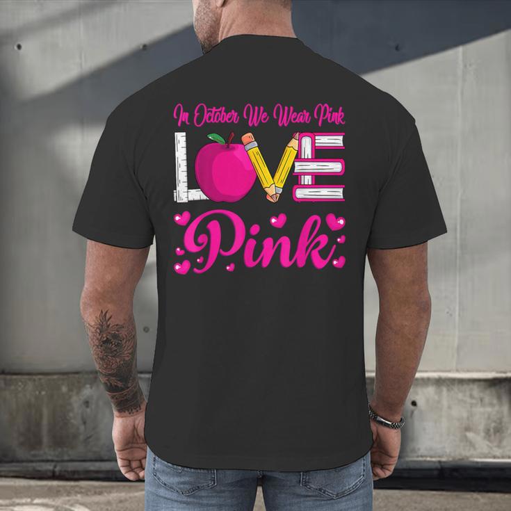 In October We Wear Pink Love Teacher Breast Cancer Awareness Men's Back Print T-Shirt, gift for family, gift for coworker