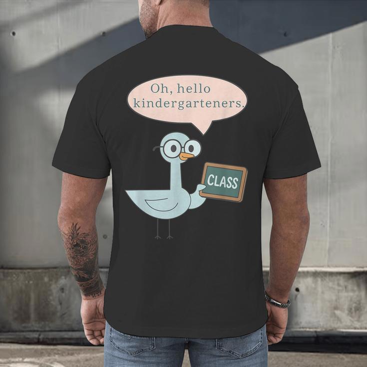 Oh Hello Kindergarteners Shirt Cute Pigeon Teacher Tee Men's Back Print T-Shirt, gift for family, gift for coworker Oh Hello Kindergarteners Shirt Cute Pigeon Teacher Tee Men's Back Print T-Shirt, gift for family, gift for coworker