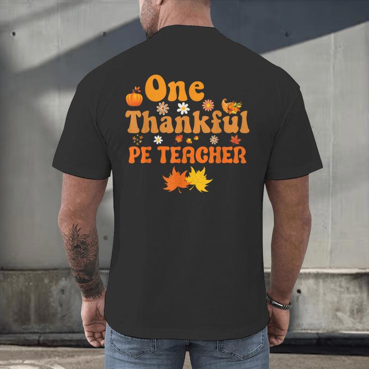 One Thankful PE Teacher Thanksgiving Fall Autumn Groovy Men's Back Print T-Shirt, gift for family, gift for coworker One Thankful PE Teacher Thanksgiving Fall Autumn Groovy Men's Back Print T-Shirt, gift for family, gift for coworker