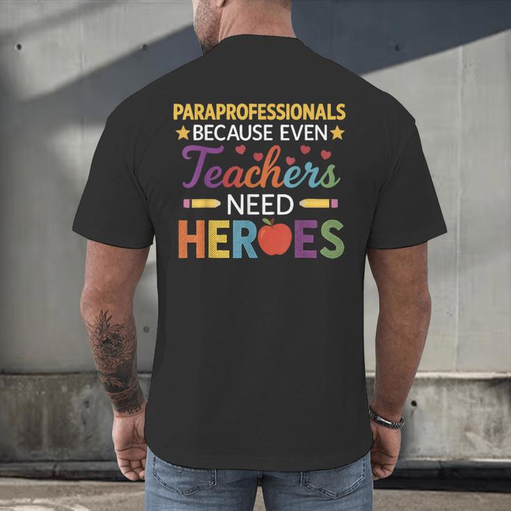 Paraprofessionals Because Even Teachers Need Heroes Men's Back Print T-Shirt, gift for family, gift for coworker Paraprofessionals Because Even Teachers Need Heroes Men's Back Print T-Shirt, gift for family, gift for coworker