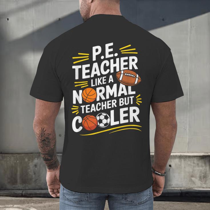 PE Coach PE Teacher Like Normal Teacher But Cooler Men's Back Print T-Shirt, gift for family, gift for coworker PE Coach PE Teacher Like Normal Teacher But Cooler Men's Back Print T-Shirt, gift for family, gift for coworker