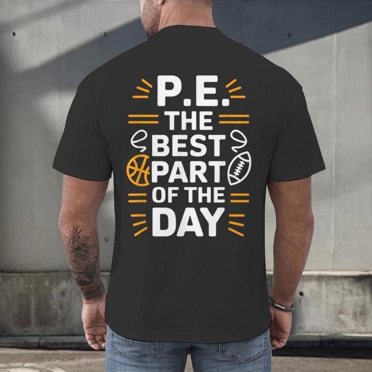 PE School Gym Teacher PE The Bests Part Of The Day Men's Back Print T-Shirt, gift for family, gift for coworker PE School Gym Teacher PE The Bests Part Of The Day Men's Back Print T-Shirt, gift for family, gift for coworker