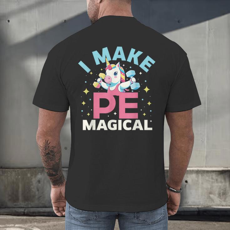 PE Teacher Unicorn I Make PE Magical Men's Back Print T-Shirt, gift for family, gift for coworker PE Teacher Unicorn I Make PE Magical Men's Back Print T-Shirt, gift for family, gift for coworker