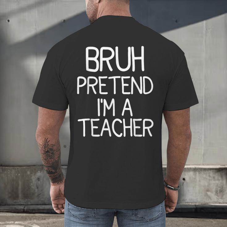 Pretend I'm A Teacher Halloween Costume Men's Back Print T-Shirt, gift for family, gift for coworker