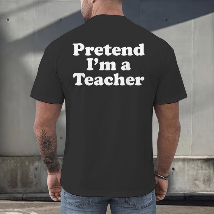 Pretend I'm A Teacher Lazy Easy Halloween Costume Men's Back Print T-Shirt, gift for family, gift for coworker