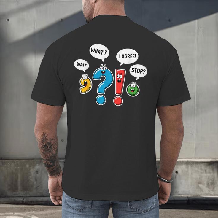 Punctuation Marks Wait What I Agree Stop English Teacher Men's Back Print T-Shirt, gift for family, gift for coworker