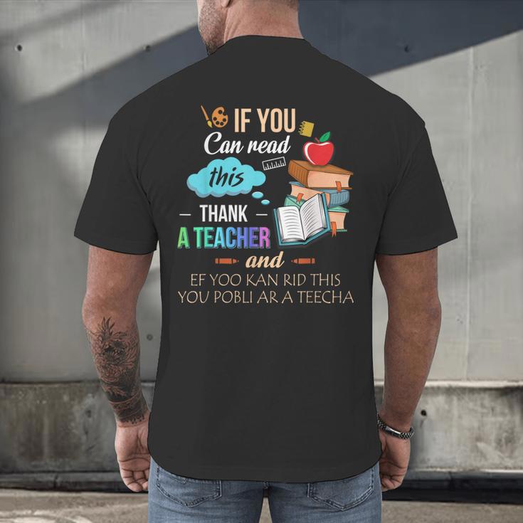 If You Can Read This Thank A Teacher Men's Back Print T-Shirt, gift for family, gift for coworker If You Can Read This Thank A Teacher Men's Back Print T-Shirt, gift for family, gift for coworker