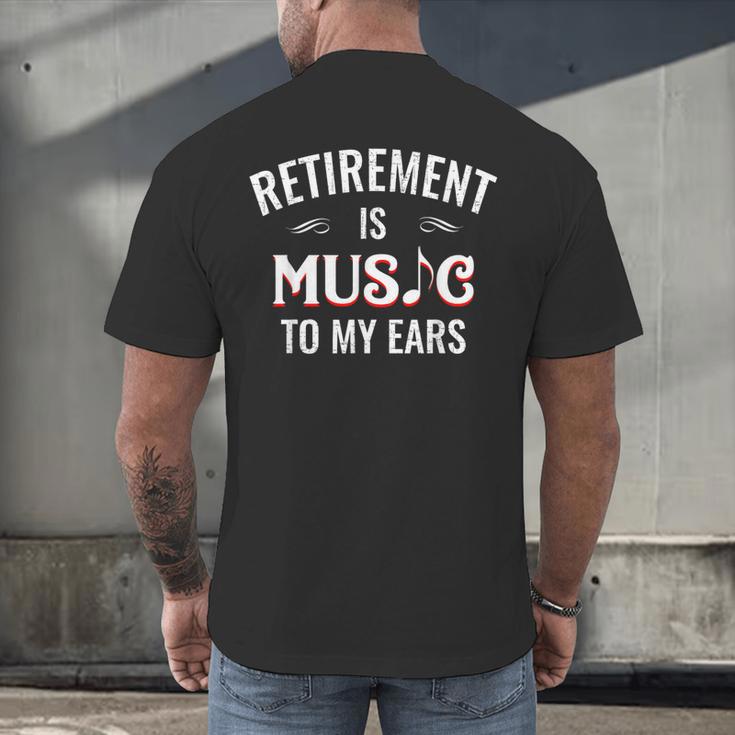 Retirement Is Music To My Ears Retired Music Teacher Men's Back Print T-Shirt, gift for family, gift for coworker