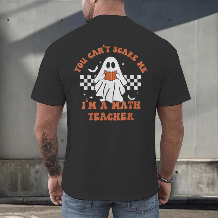 Retro You Can't Scare Me I'm A Math Teacher Cute Ghost Women Men's Back Print T-Shirt, gift for family, gift for coworker