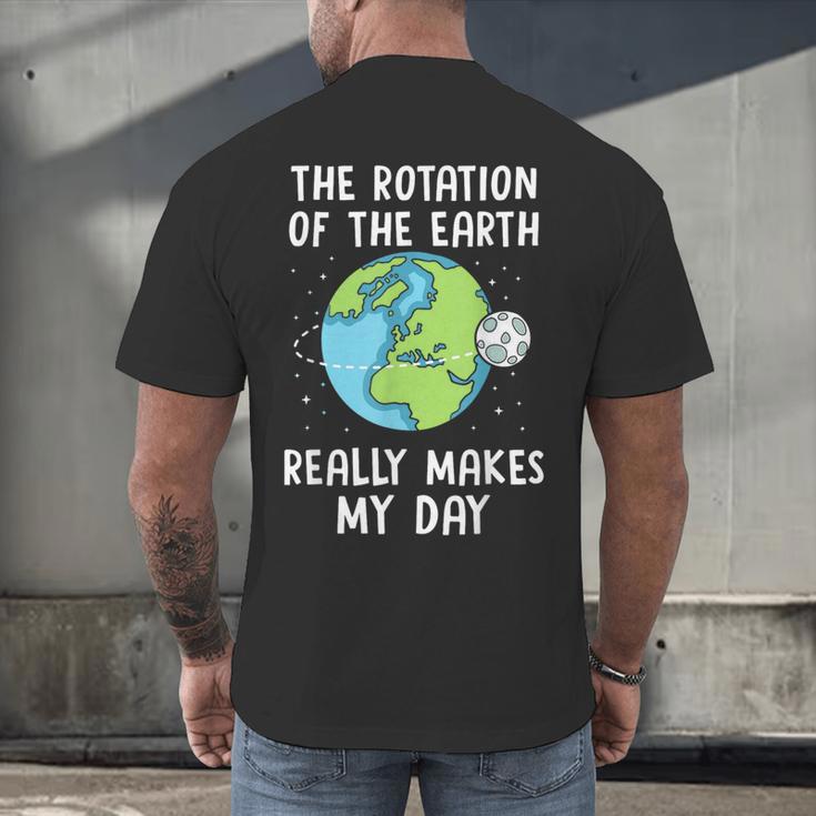 Rotation Of The Earth Makes My Day Science Teacher Earth Day Men's Back Print T-Shirt, gift for family, gift for coworker