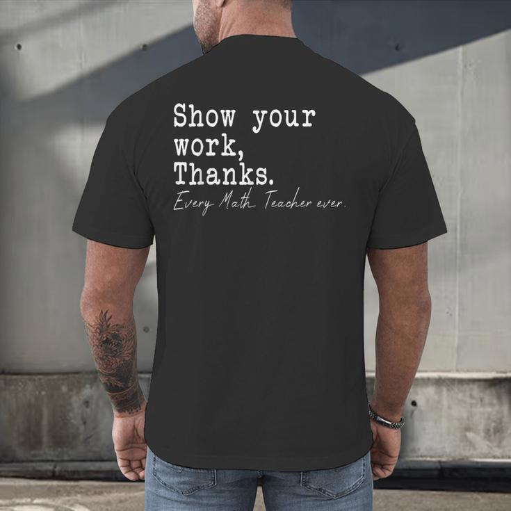 Show Your Work Thanks Math Teacher Men's Back Print T-Shirt, gift for family, gift for coworker