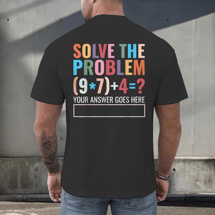 Solve The Problem 67 Six Seven Math Teacher School Men's Back Print T-Shirt, gift for family, gift for coworker Solve The Problem 67 Six Seven Math Teacher School Men's Back Print T-Shirt, gift for family, gift for coworker