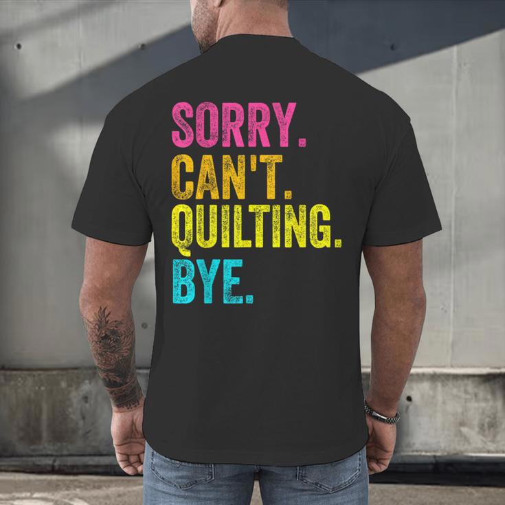 Sorry Can't Quilting Bye Teacher Student Quilting Men's Back Print T-Shirt, gift for family, gift for coworker