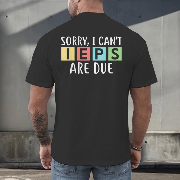 Special Education Teacher SPED Sorry I Can't IEPS Are Due Men's Back Print T-Shirt, gift for family, gift for coworker Special Education Teacher SPED Sorry I Can't IEPS Are Due Men's Back Print T-Shirt, gift for family, gift for coworker