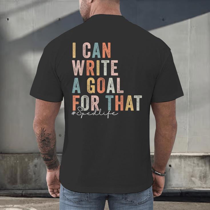 Special Education Teacher I Can Write A Goal For That Sped Men's Back Print T-Shirt, gift for family, gift for coworker Special Education Teacher I Can Write A Goal For That Sped Men's Back Print T-Shirt, gift for family, gift for coworker