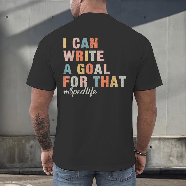 Special Education I Can Write A Goal For That Sped Teacher Men's Back Print T-Shirt, gift for family, gift for coworker Special Education I Can Write A Goal For That Sped Teacher Men's Back Print T-Shirt, gift for family, gift for coworker
