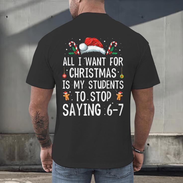 Stop Saying 6-7 Teacher 67 Christmas Meme Six Seven Men's Back Print T-Shirt, gift for family, gift for coworker Stop Saying 6-7 Teacher 67 Christmas Meme Six Seven Men's Back Print T-Shirt, gift for family, gift for coworker