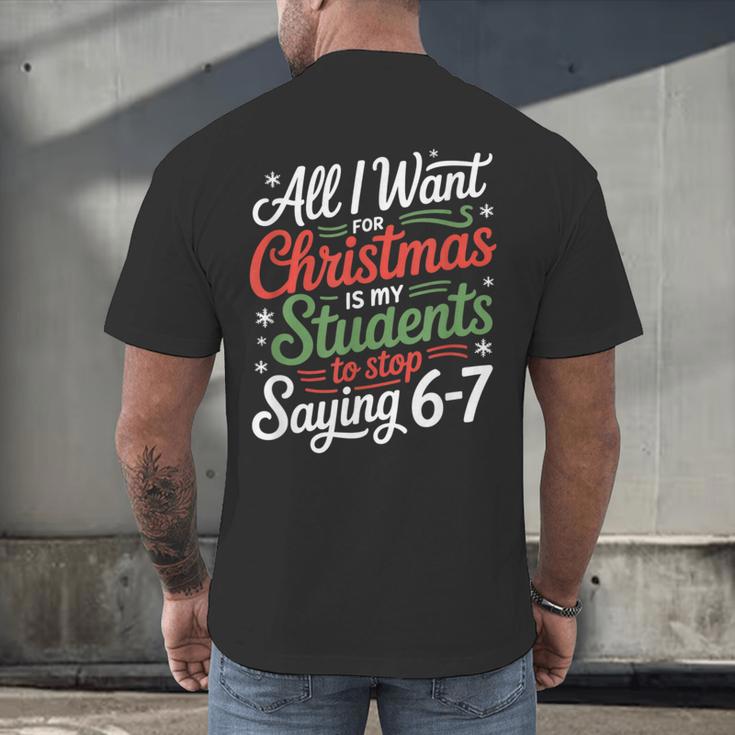 Students Saying 6-7 67 Six Seven Teacher Christmas Men's Back Print T-Shirt, gift for family, gift for coworker