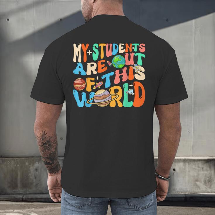 My Students Are Out Of This World Space Groovy Teacher Men's Back Print T-Shirt, gift for family, gift for coworker