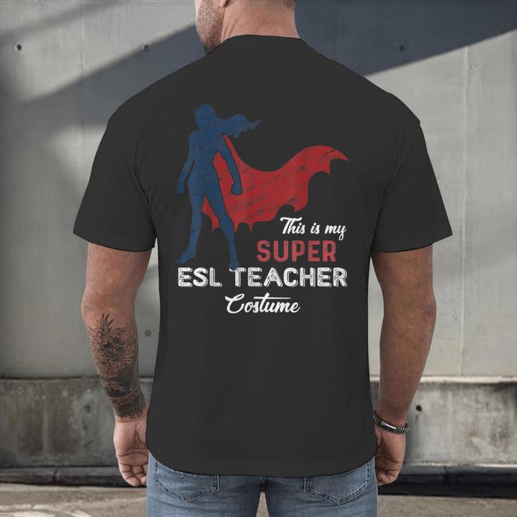 This Is My Super ESL Teacher Costume Lazy Halloween Men's Back Print T-Shirt, gift for family, gift for coworker This Is My Super ESL Teacher Costume Lazy Halloween Men's Back Print T-Shirt, gift for family, gift for coworker