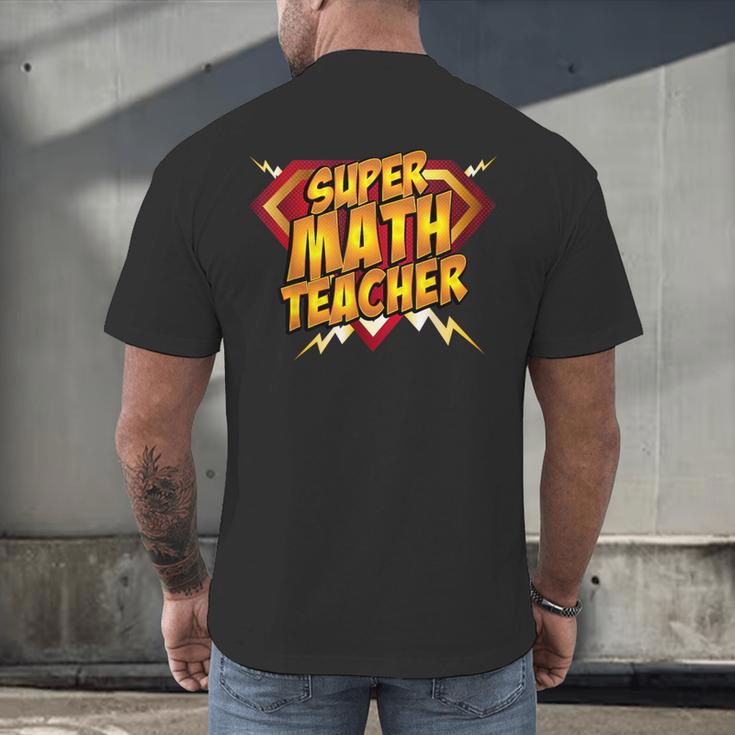 Super Math Teacher Educational Superhero Men's Back Print T-Shirt, gift for family, gift for coworker Super Math Teacher Educational Superhero Men's Back Print T-Shirt, gift for family, gift for coworker