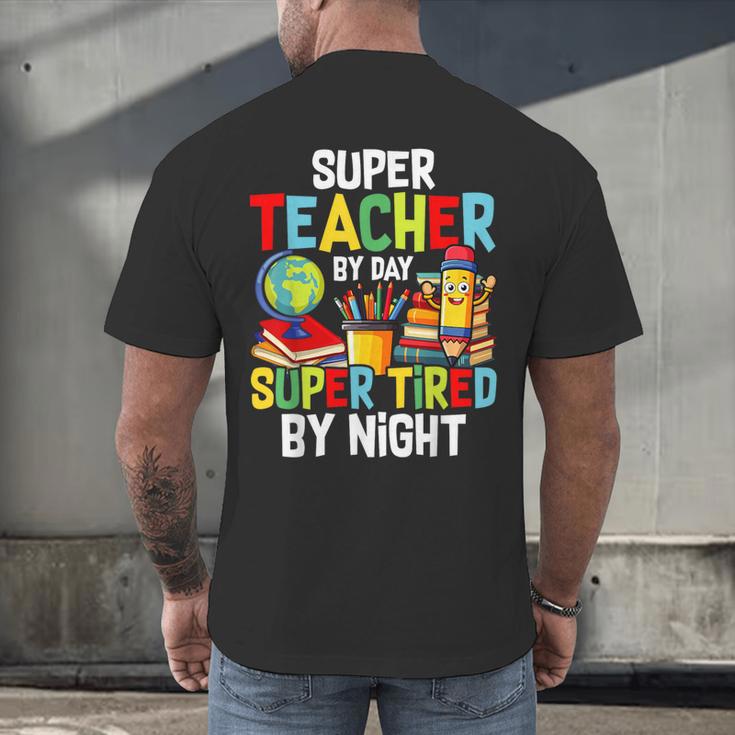 Super Teacher By Day Super Tired By Night Men's Back Print T-Shirt, gift for family, gift for coworker Super Teacher By Day Super Tired By Night Men's Back Print T-Shirt, gift for family, gift for coworker