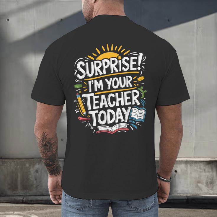 Surprise I'M Your Teacher Today Sub Substitute Teacher Men's Back Print T-Shirt, gift for family, gift for coworker Surprise I'M Your Teacher Today Sub Substitute Teacher Men's Back Print T-Shirt, gift for family, gift for coworker