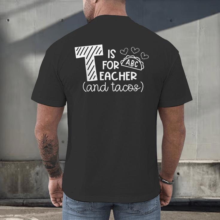 T Is For Teacher And Tacos For Teacher & Tacos Lovers Men Women Girls Kids Men's Back Print T-Shirt, gift for family, gift for coworker