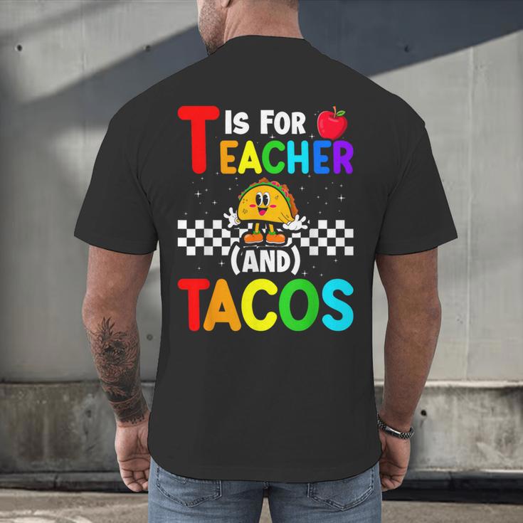 T Is For Teacher And Tacos For Teacher & Tacos Lovers Men's Back Print T-Shirt, gift for family, gift for coworker